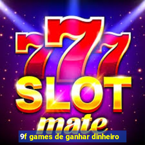 9f games de ganhar dinheiro